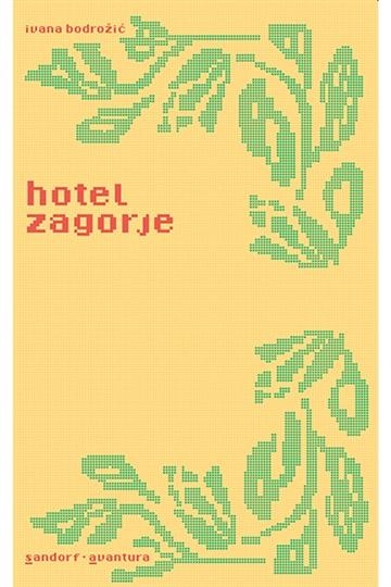 Knjiga Hotel Zagorje autora Ivana Bodrožić izdana 2020 kao meki uvez dostupna u Knjižari Znanje.