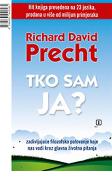 Knjiga Tko sam ja? autora Richard David Precht izdana 2011 kao meki uvez dostupna u Knjižari Znanje.