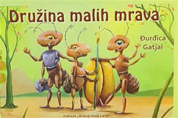 Knjiga Družina malih mrava autora Đurđica Gatjal izdana 2022 kao tvrdi uvez dostupna u Knjižari Znanje.