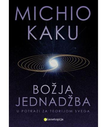 Knjiga Božja jednadžba autora Michio Kaku izdana 2022 kao meki uvez dostupna u Knjižari Znanje.