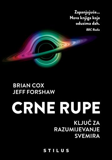 Knjiga Crne rupe autora Brian Cox, Jeff Forshaw izdana 2026 kao meki uvez dostupna u Knjižari Znanje.