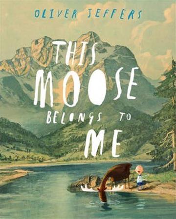 Knjiga This Moose Belongs to Me autora Oliver Jeffers izdana 2013 kao meki uvez dostupna u Knjižari Znanje.