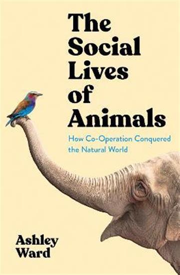 Knjiga Social Lives of Animals autora Ashley Ward izdana 2022 kao tvrdi uvez dostupna u Knjižari Znanje.