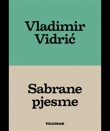 Knjiga Sabrane pjesme autora Vladimir Vidrić izdana 2026 kao tvrdi uvez dostupna u Knjižari Znanje.