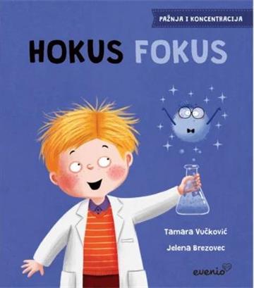 Knjiga Hokus Fokus autora Tamara Vučković,  Jelena Brezovec izdana 2026 kao tvrdi uvez dostupna u Knjižari Znanje.