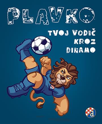 Knjiga Plavo: Tvoj Vodič Kroz Dinamo autora Grupa autora izdana 2025 kao meki uvez dostupna u Knjižari Znanje.