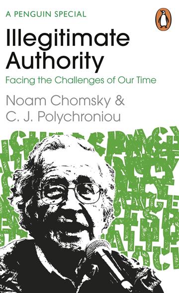 Knjiga Illegitimate Authority: Facing the Challenges of Our Time autora Noam Chomsky izdana 2023 kao meki uvez dostupna u Knjižari Znanje.