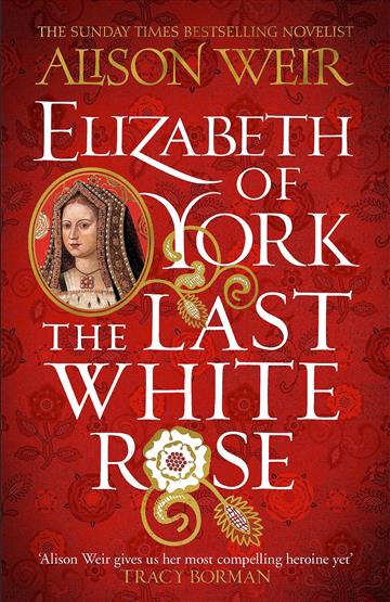 Knjiga Elizabeth of York: Last White Rose autora Alison Weir izdana 2023 kao meki uvez dostupna u Knjižari Znanje.