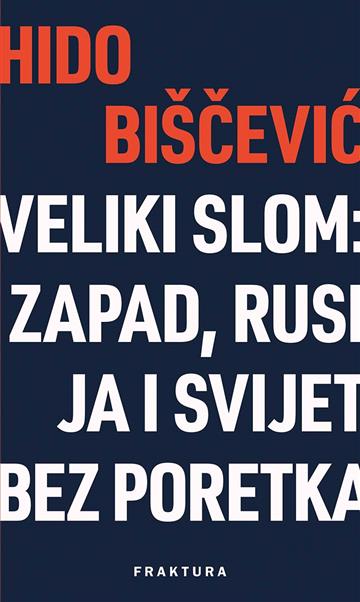 Knjiga Veliki slom: Zapad, Rusija i svijet bez poretka autora Hido Biščević izdana 2025 kao meki uvez dostupna u Knjižari Znanje.