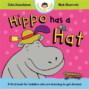 Knjiga Hippo Has a Hat autora Julia Donaldson izdana 2025 kao tvrdi uvez dostupna u Knjižari Znanje.