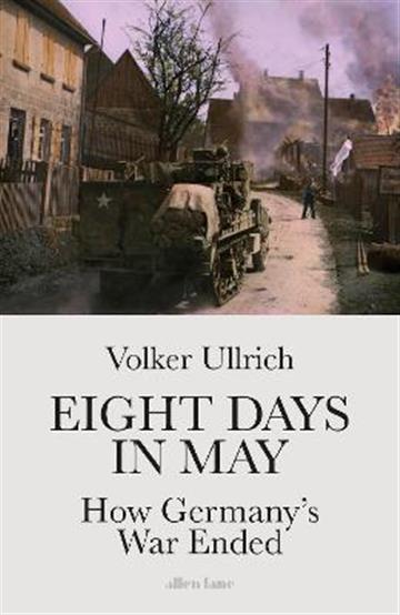 Knjiga Eight Days in May autora Volker Ullrich izdana 2021 kao tvrdi uvez dostupna u Knjižari Znanje.