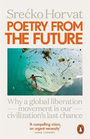 Knjiga Poetry from the Future autora Srećko Horvat izdana 2020 kao meki uvez dostupna u Knjižari Znanje.
