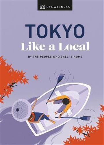 Knjiga Like a Local Tokyo autora DK Eyewitness izdana 2022 kao tvrdi uvez dostupna u Knjižari Znanje.
