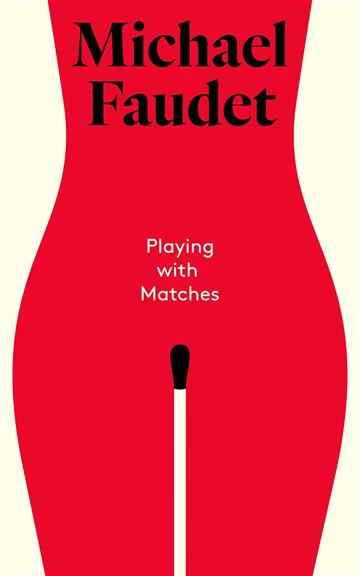 Knjiga Playing with Matches autora Michael  Faudet izdana 2022 kao tvrdi uvez dostupna u Knjižari Znanje.