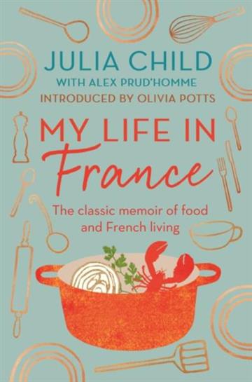 Knjiga My Life in France autora Julia Child izdana 2022 kao meki uvez dostupna u Knjižari Znanje.