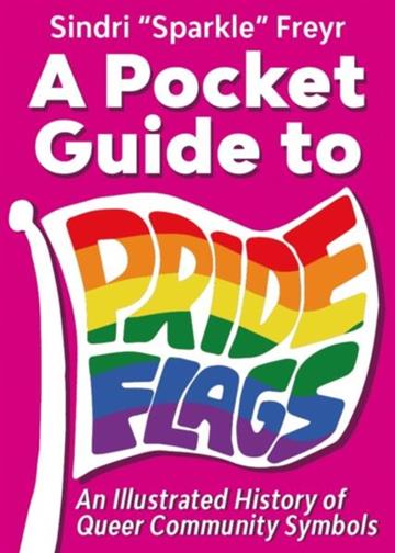 Knjiga Pocket Guide to Pride Flags autora Sindri Freyr izdana 2026 kao  dostupna u Knjižari Znanje.