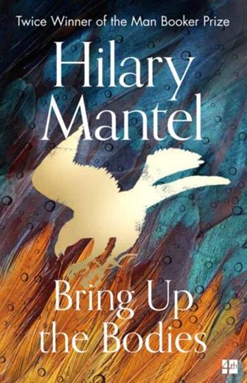 Knjiga Bring Up The Bodies autora Hilary Mantel izdana 2019 kao meki uvez dostupna u Knjižari Znanje.