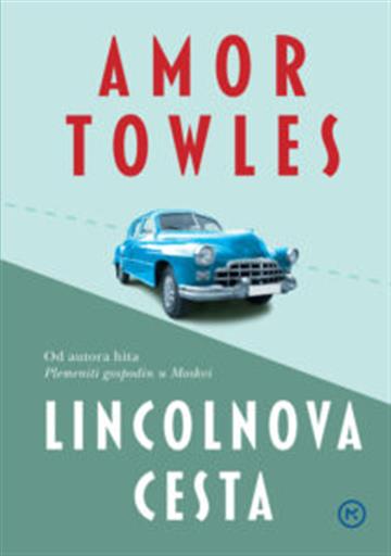 Knjiga Lincolnova cesta autora Amor Towles izdana 2022 kao meki uvez dostupna u Knjižari Znanje.