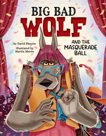 Knjiga Big Bad Wolf and the Masquerade Ball autora David Sherrin izdana 2026 kao tvrdi uvez dostupna u Knjižari Znanje.