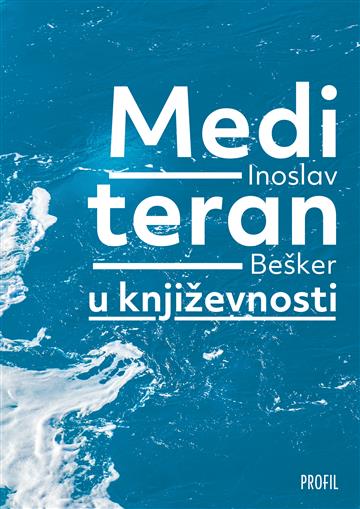 Knjiga Mediteran u književnosti autora Inoslav Bešker izdana 2021 kao meki uvez dostupna u Knjižari Znanje.