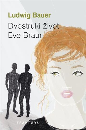 Knjiga Dvostruki život Eve Braun autora Ludwig Bauer izdana 2022 kao tvrdi uvez dostupna u Knjižari Znanje.