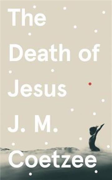 Knjiga Death of Jesus autora J.M. Coetzee izdana 2020 kao meki uvez dostupna u Knjižari Znanje.