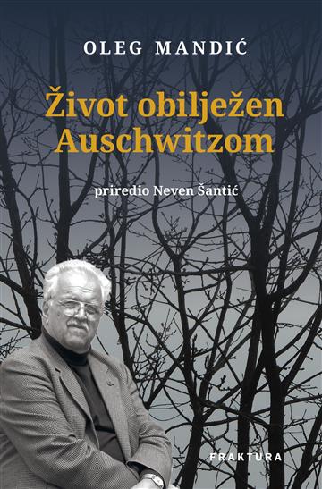 Knjiga Život obilježen Auschwitzom- prošireno izdanje autora Oleg Mandić izdana 2025 kao tvrdi uvez dostupna u Knjižari Znanje.