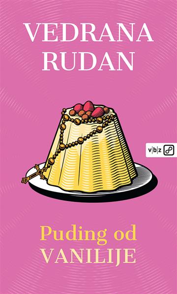 Knjiga Puding od vanilije autora Vedrana Rudan izdana 2021 kao meki uvez dostupna u Knjižari Znanje.