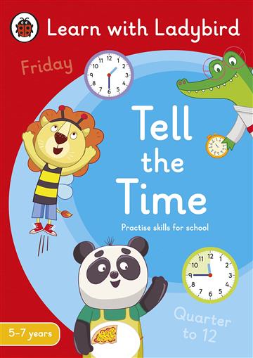 Knjiga Tell the Time: A Learn with Ladybird Activity Book 5-7 years autora  izdana 2022 kao meki uvez dostupna u Knjižari Znanje.