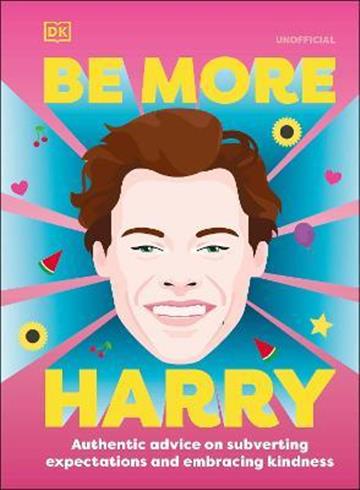 Knjiga Be More Harry Styles autora DK izdana 2022 kao tvrdi uvez dostupna u Knjižari Znanje.