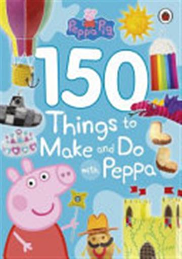 Knjiga Peppa Pig: 150 Things to Make and Do wit autora  izdana 2017 kao meki uvez dostupna u Knjižari Znanje.