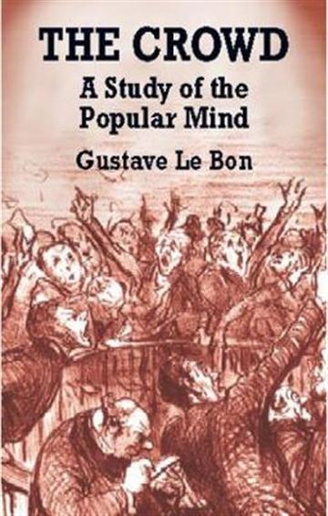 Knjiga Crowd: A Study of the Popular Mind autora Gustave Le Bon izdana 2003 kao meki uvez dostupna u Knjižari Znanje.