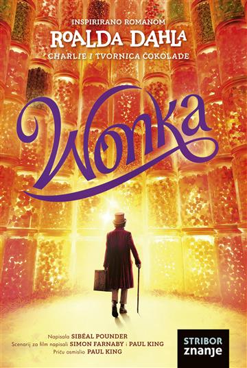 Knjiga Wonka autora Sibéal Pounder, Paul King i Simon Farnaby izdana 2023 kao tvrdi dostupna u Knjižari Znanje.