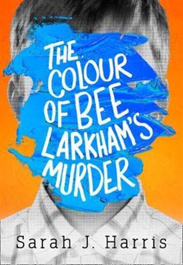 Knjiga Colour of Bee Larkham’s murder autora Sarah J. Harris izdana 2018 kao meki uvez dostupna u Knjižari Znanje.