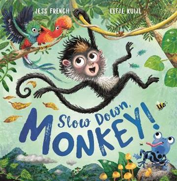 Knjiga Slow Down, Monkey! autora Jess French; Eefje K izdana 2021 kao meki uvez dostupna u Knjižari Znanje.