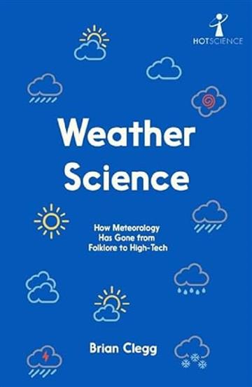 Knjiga Weather Science autora Brian Clegg izdana 2024 kao meki dostupna u Knjižari Znanje.