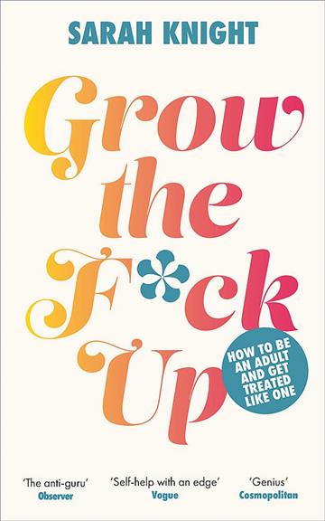 Knjiga Grow the F*ck Up autora Sarah Knight izdana 2023 kao meki uvez dostupna u Knjižari Znanje.