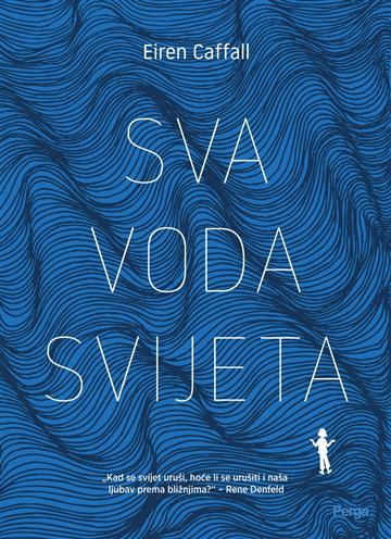 Knjiga Sva voda svijeta autora Eiren Caffall izdana 2025 kao meki uvez dostupna u Knjižari Znanje.