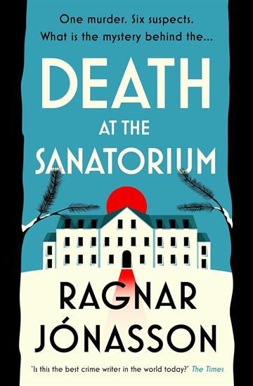 Knjiga Death at the Sanatorium autora Ragnar Jónasson izdana 2024 kao meki uvez dostupna u Knjižari Znanje.