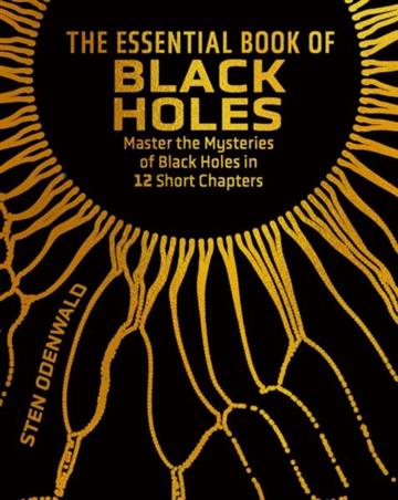 Knjiga Essential Book of Black Holes autora Sten Odenwald izdana 2025 kao meki uvez dostupna u Knjižari Znanje.