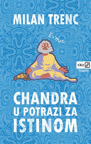 Knjiga Chandra u potrazi za istinom autora Milan Trenc izdana 2021 kao tvrdi uvez dostupna u Knjižari Znanje.