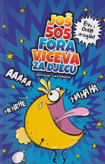 Knjiga Još 505 fora viceva za djecu autora Mane Galović, Lora Elezović izdana 2025 kao meki uvez dostupna u Knjižari Znanje.