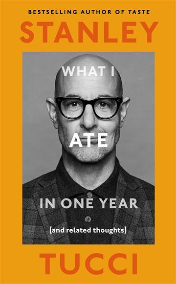 Knjiga What I Ate In One Year autora Stanley Tucci izdana 2024 kao tvrdi uvez dostupna u Knjižari Znanje.