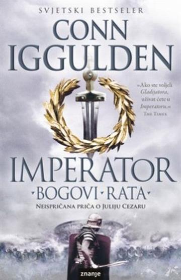 Knjiga Imperator IV - Bogovi rata autora Conn Iggulden izdana 2012 kao meki uvez dostupna u Knjižari Znanje.