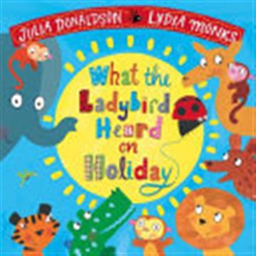 Knjiga What the Ladybird Heard on Holiday autora Julia Donaldson , Axel Scheffler izdana 2018 kao meki uvez dostupna u Knjižari Znanje.