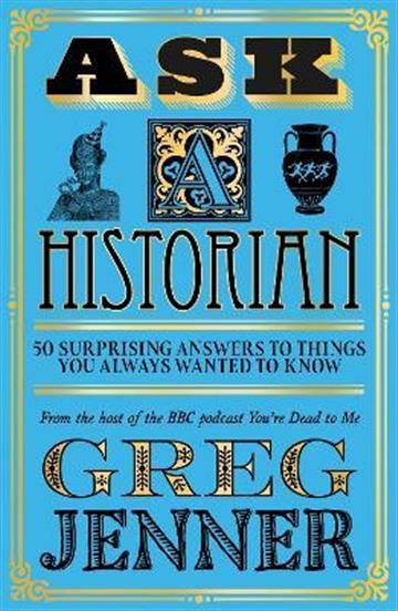 Knjiga Ask A Historian autora Greg Jenner izdana 2023 kao meki uvez dostupna u Knjižari Znanje.