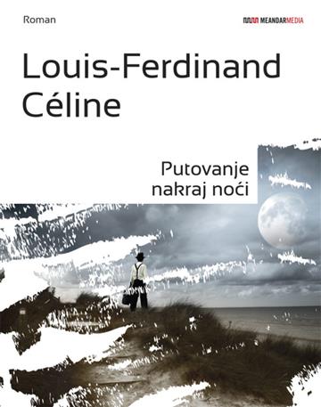 Knjiga Putovanje nakraj noći autora Luis Ferdinad Celine izdana 2013 kao meki uvez dostupna u Knjižari Znanje.