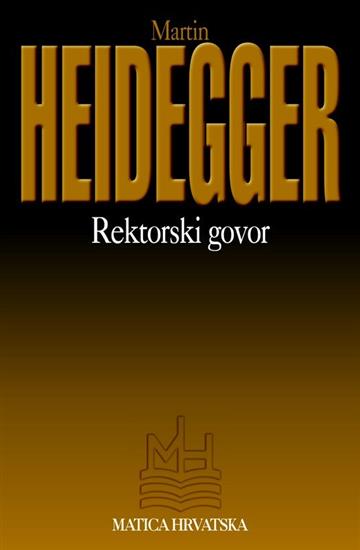 Knjiga Rektorski govor autora Martin Heidegger izdana 1999 kao meki uvez dostupna u Knjižari Znanje.