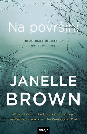 Knjiga Na površini autora Janelle Brown izdana 2022 kao tvrdi uvez dostupna u Knjižari Znanje.