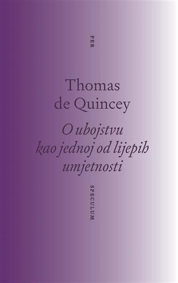 Knjiga O ubojstvu kao o jednoj od lijepih umjetnosti autora Thomas de Quincey izdana 2025 kao meki uvez dostupna u Knjižari Znanje.